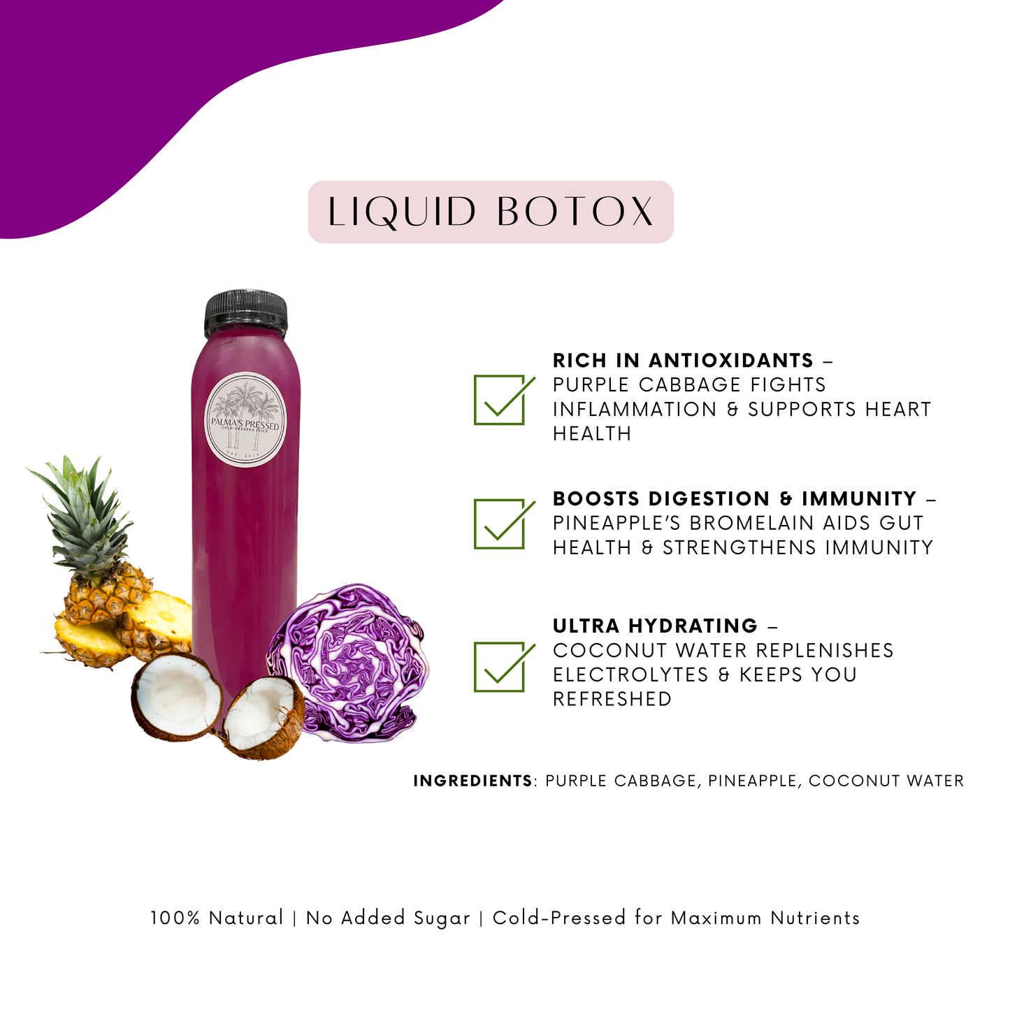 Liquid Botox -(Purple cabbage, pineapple, coconut water)